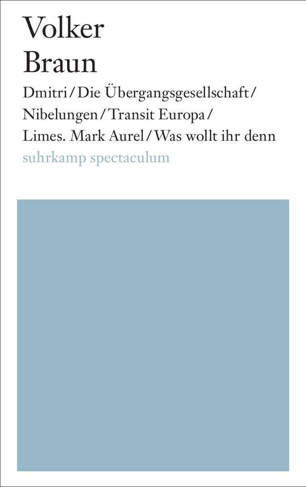 Dmitri/Die Übergangsgesellschaft/Nibelungen/Transit Europa/Limes. Mark Aurel/Was wollt ihr denn suhrkamp spectaculum