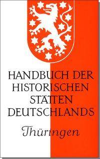 Thüringen Handbuch der historischen Stätten Deutschlands 9 - Kröners Taschenausgaben (KTA) 313