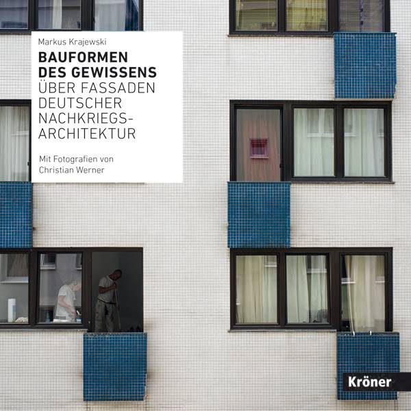 Bauformen des Gewissens Über Fassaden deutscher Nachkriegsarchitektur