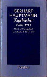Tagebücher 1906 bis 1913 Mit dem Reisetagebuch Griechenland - Türkei 1907. Mit d. Reise-Tagebuch Griechenland-Türkei 1907