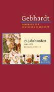 13. Jahrhundert (1198-1273) 13. Jahrhundert, 1198-1273, Gebhardt Handbuch der Deutschen Geschichte 6