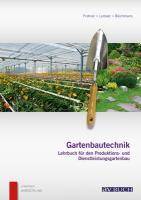 Gartenbautechnik Lehrbuch für den Produktions- und Dienstleistungsgartenbau. Interaktive Lernplattform zu diesem Buch auf www.avBUCH.net
