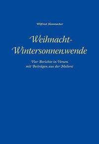 Weihnacht - Wintersonnenwende Vier Berichte in Versen mit Beiträgen aus der Malerei