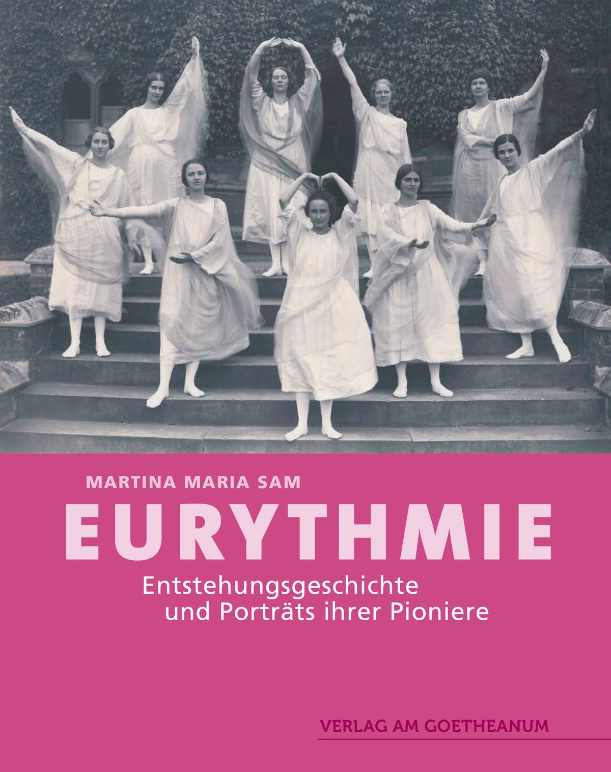 Eurythmie Entstehungsgeschichte und Portraits ihrer Pioniere