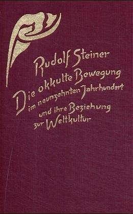 Die okkulte Bewegung im neunzehnten Jahrhundert und ihre Beziehung zur Weltkultur Bedeutsames aus d. äußeren Geistesleben um d. Mitte d. 19. Jh. 13