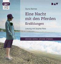 Eine Nacht mit den Pferden. Erzählungen, 1 Audio-CD, Lesung mit Sophie Rois (1 mp3-CD), Lesung. MP3 Format