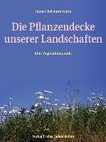 Die Pflanzendecke unserer Landschaften Eine Vegetationskunde