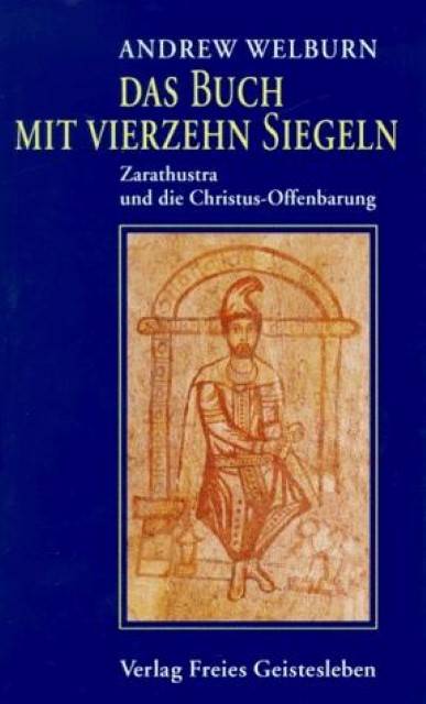 Das Buch mit vierzehn Siegeln Zarathustra und die Christus-Offenbarung