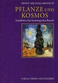 Pflanze und Kosmos Grundlinien einer kosmologischen Botanik