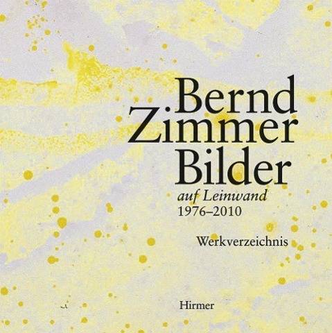 Bernd Zimmer Bilder auf Leinwand 1976 -2010. Werkverzeichnis