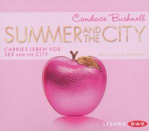 Summer and the City, 4 Audio-CDs Carries Leben vor Sex and the City
