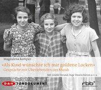 Als Kind wünschte ich mir goldene Locken, 4 Audio-CDs Gespräche mit Überlebenden der Shoah. Tondokumente