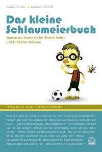 Das kleine Schlaumeierbuch Warum wir Hummeln im Hintern und Fußballer O-Beine haben. Erstaunliche Fragen - einfache Antworten