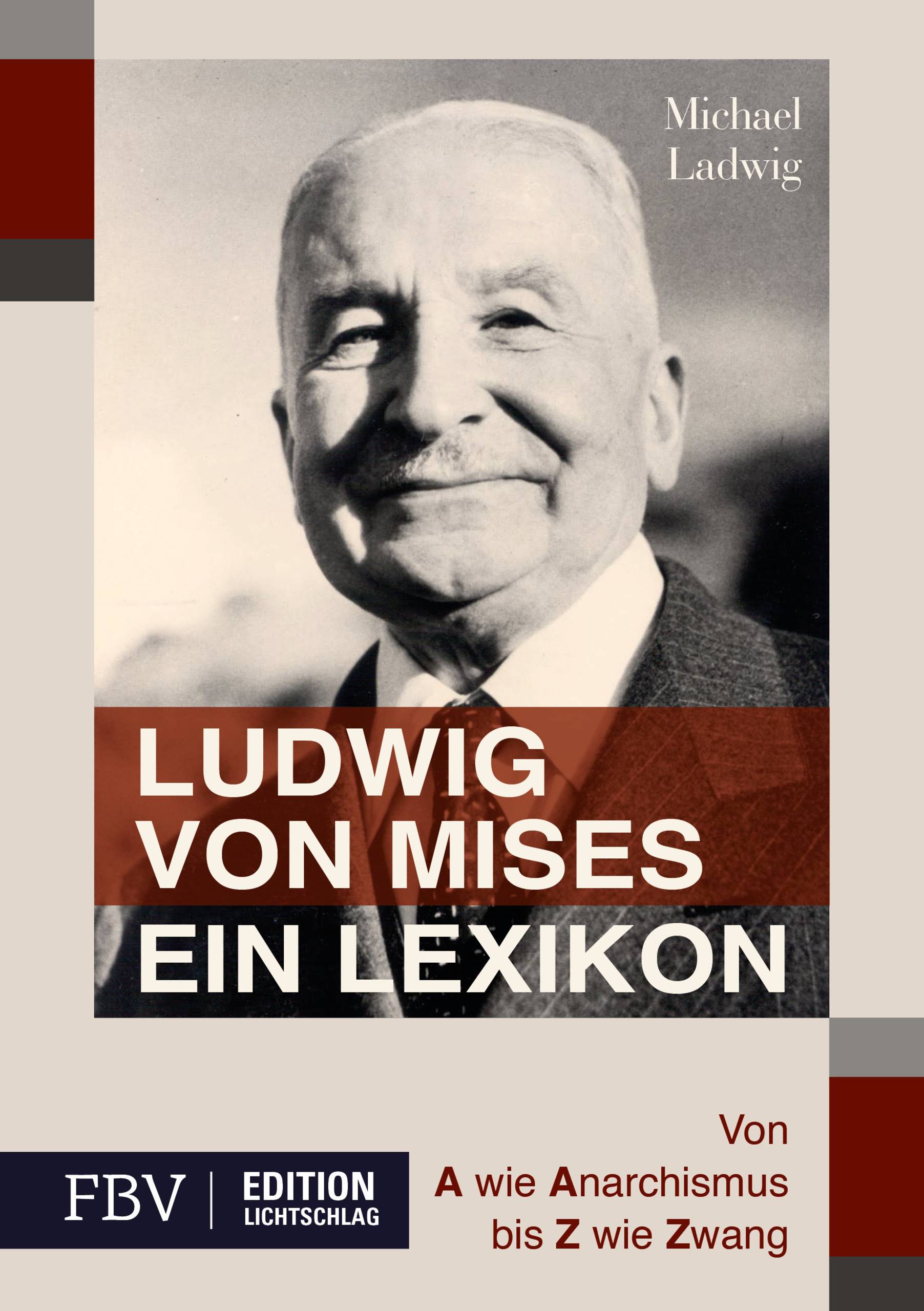 Ludwig von Mises - Ein Lexikon Von A wie Anarchismus bis Z wie Zwang