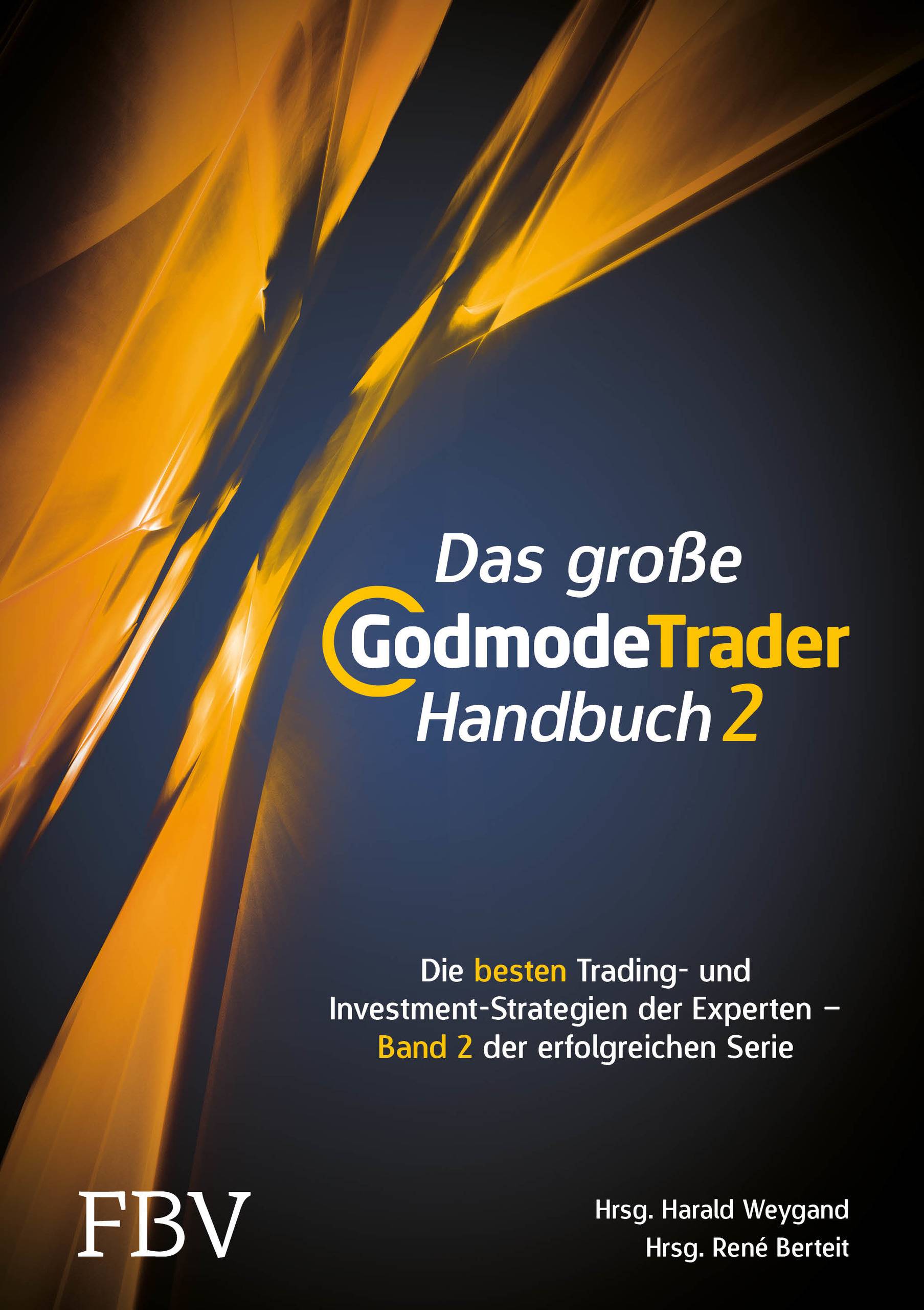 Das große GodmodeTrader-Handbuch 2 Die besten Trading- und Investment-Strategien der Experten - Band 2 der erfolgreichen Serie