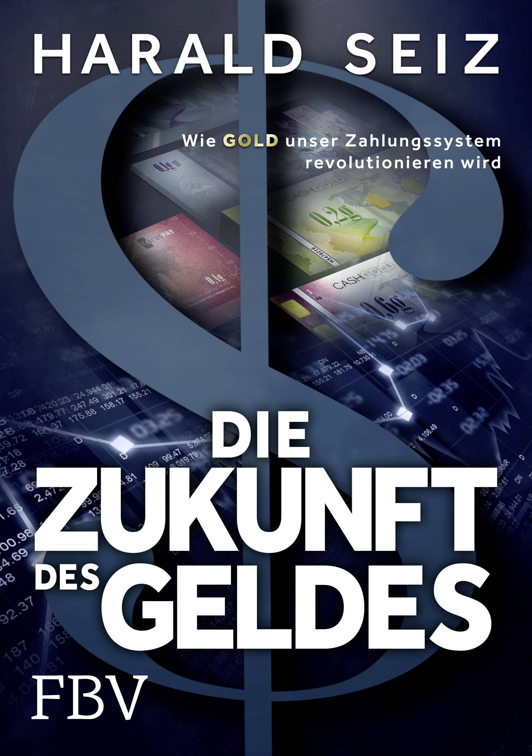 Die Zukunft des Geldes Wie Gold unser Zahlungssystem revolutionieren wird