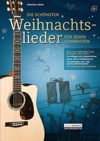 Die schönsten Weihnachtslieder für jeden Gitarristen Über 70 der beliebtesten Songs für Akustik- und E-Gitarre. Für Anfänger und Fortgeschritten