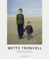 Mette Tronvoll, Fotografien Zur Ausstellung in Stavanger, Norwegen 2009 und weiteren Stationen. Dtsch.-Engl.