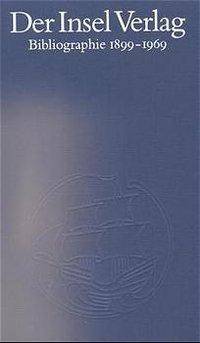 Der Insel Verlag Eine Bibliographie 1899-1969