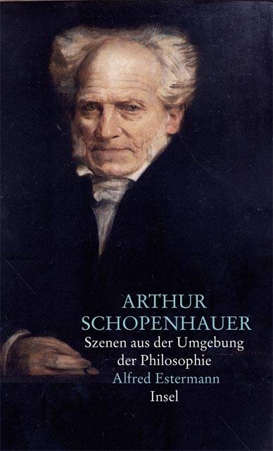 Arthur Schopenhauer Szenen aus der Umgebung der Philosophie