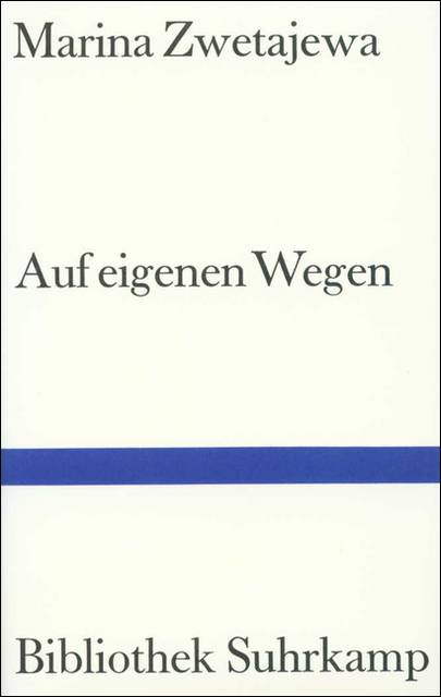 Auf eigenen Wegen Tagebuchprosa. Moskau 1917-1920, Paris 1934. Übertr. u. Nachw. v. Marie-Luise Bott