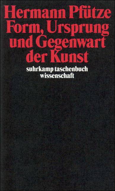 Form, Ursprung und Gegenwart der Kunst suhrkamp taschenbuch wissenschaft 1417