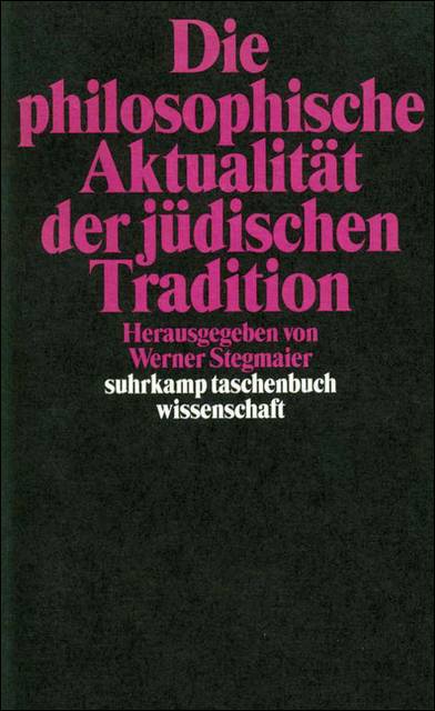 Die philosophische Aktualität der jüdischen Tradition suhrkamp taschenbuch wissenschaft 1499