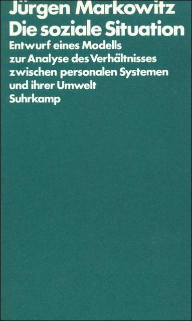 Die soziale Situation Entwurf eines Modells zur Analyse des Verhältnisses zwischen personalen Systemen und ihrer Umwelt