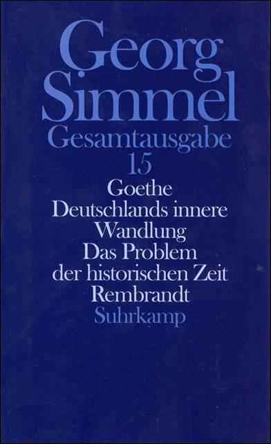 Goethe. Deutschlands innere Wandlung. Das Problem der historischen Zeit. Rembrandt Band 15: Goethe. Deutschlands innere Wandlung. Das Problem der