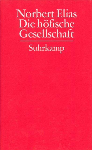 Gesammelte Schriften in 19 Bänden Band 2: Die höfische Gesellschaft. Untersuchungen zur Soziologie des Königtums und der höfischen Aristokratie.
