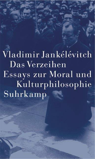 Das Verzeihen Essays zur Moral und Kulturphilosophie. Hrsg. v Ralf Konersmann. Mit e. Vorw. v. Jürg Altwegg