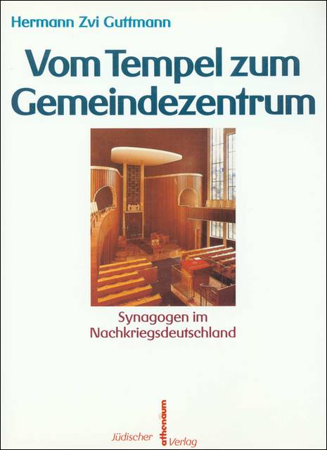 Vom Tempel zum Gemeindezentrum Synagogen im Nachkriegsdeutschland.