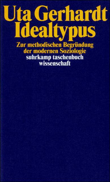 Idealtypus Zur methodologischen Begründung der modernen Soziologie