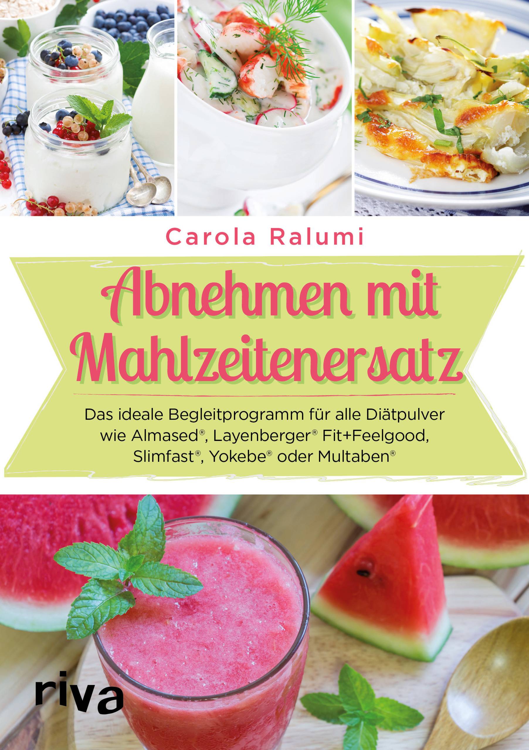 Abnehmen mit Mahlzeitenersatz Das ideale Begleitprogramm für alle Diätpulver wie Almased®, Layenberger® Fit+Feelgood, Slimfast®, Yokebe® oder Mu