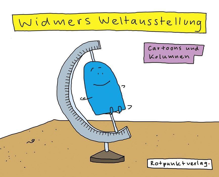Widmers Weltausstellung Cartoons und Kolumnen