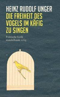 Die Freiheit des Vogels im Käfig zu singen Politische Lyrik