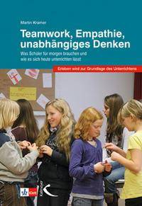Teamwork, Empathie, unabhängiges Denken Was Schüler für morgen brauchen und wie es sich heute unterrichten lässt