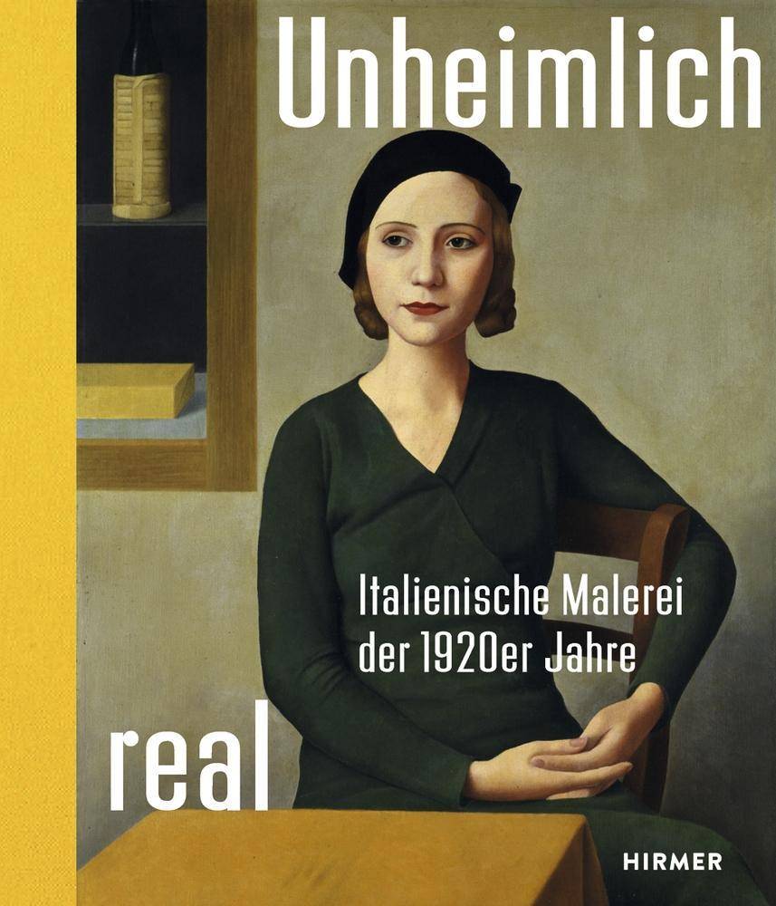 Unheimlich real Italienische Malerei der 1920er Jahre. Katalog zur Ausstellung im Museum Folkwang 2018/2019