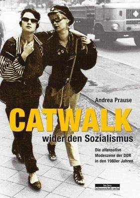 Catwalk wider den Sozialismus Die alternative Modeszene der DDR in den 1980er Jahren