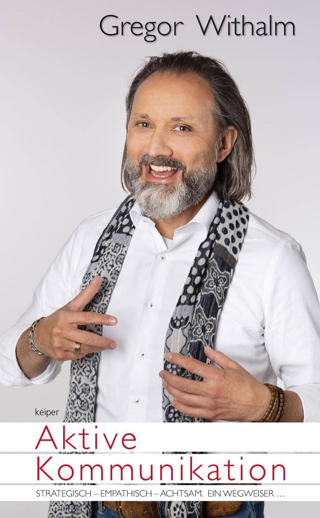 Aktive Kommunikation Strategisch - empathisch - achtsam. Ein Wegweiser ...