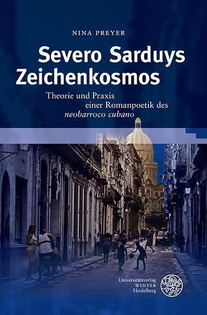 Severo Sarduys Zeichenkosmos Theorie und Praxis einer Romanpoetik des neobarroco cubano