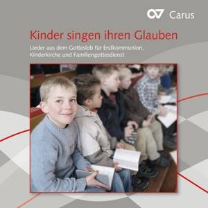 Kinder singen ihren Glauben, 1 Audio-CD Lieder aus dem Gotteslob für Erstkommunion, Kinderkirche und Familiengottesdienst