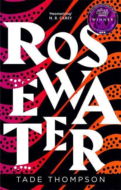 Rosewater Winner of the Nommo Award for Best Novel, Ausgezeichnet: Nommo Award 2017, Nominiert: The Kitschies Red Tentacle 2019