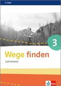 Wege finden 3. Lehrerband mit CD-ROM Klasse 3 Lehrerband mit CD-ROM Klasse 3, Wege finden. Ausgabe für Sachsen, Sachsen-Anhalt, Thüringen ab 2017