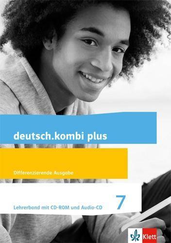 7. Schuljahr, Lehrerband mit CD-ROM und Audio-CD Lehrerband mit CD-ROM und Audio-CD Klasse 7, deutsch.kombi plus. Differenzierende Ausgabe ab 2015