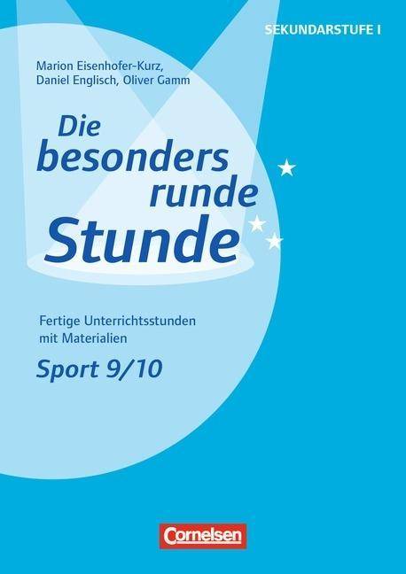 Die besonders runde Stunde - Sekundarstufe I - Fertige Unterrichtsstunden mit Materialien - Sport - Klasse 9/10 Kopiervorlagen