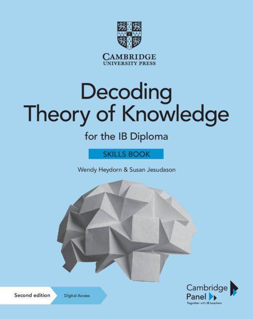 Decoding Theory of Knowledge for the IB Diploma Skills Book with Digital Access (2 Years) Themes, Skills and Assessment
