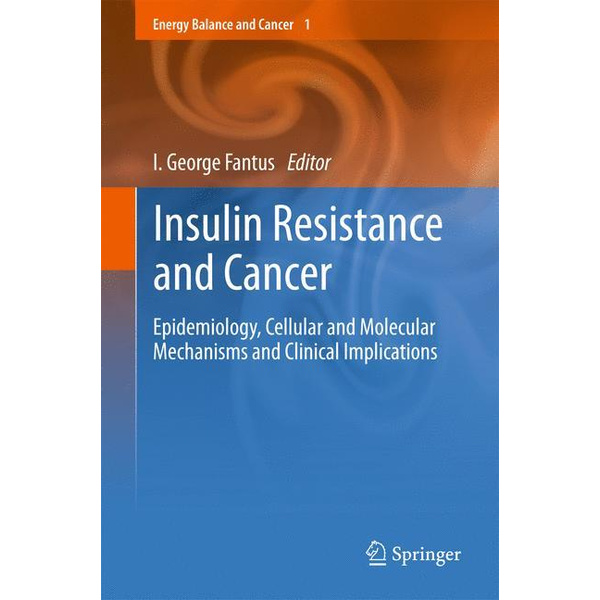 Insulin Resistance and Cancer Epidemiology Cellular and Molecular Mechanisms and Clinical Implications