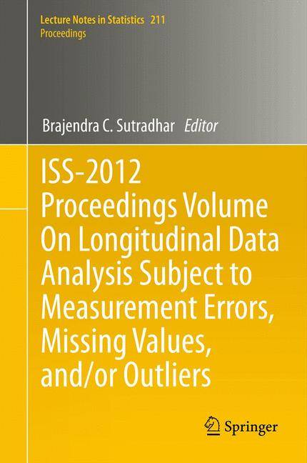 ISS-2012 Proceedings Volume On Longitudinal Data Analysis Subject to Measurement Errors, Missing Values, and/or Outliers Proceedings 211, Lecture