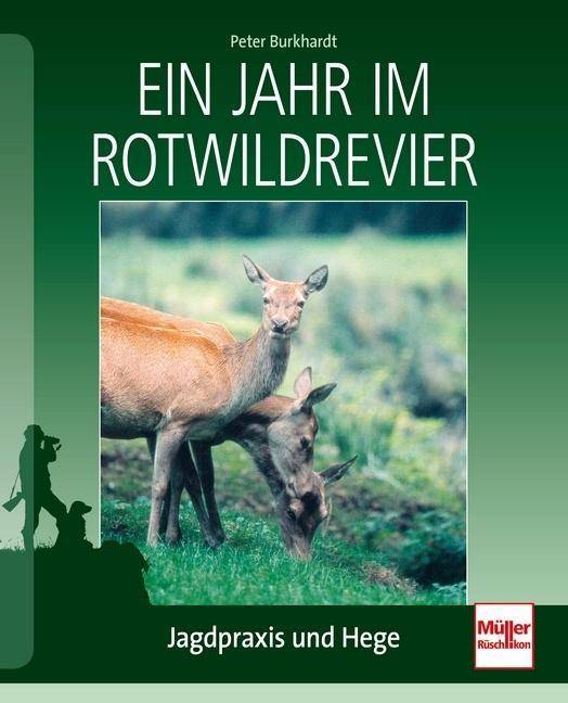 Ein Jahr im Rotwildrevier Jagdpraxis und Hege